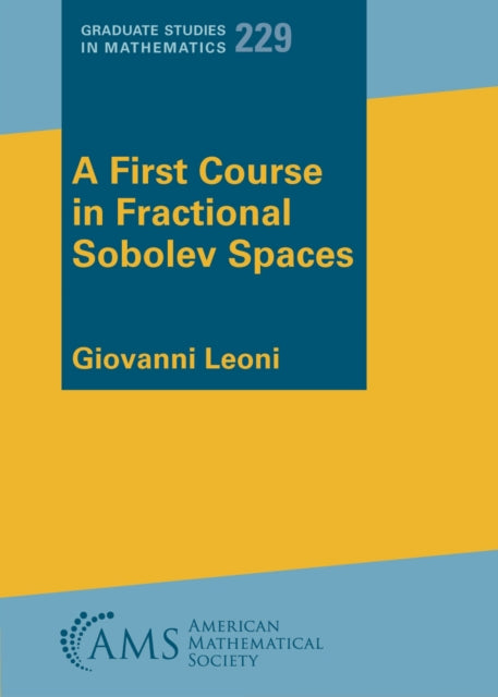 Book cover of: First Course in Fractional Sobolev Spaces. By: Giovanni Leoni