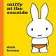 Miffy at the Seaside 9781471123344 Dick Bruna