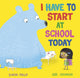 I Have to Start at School Today 9781471164651 Simon Philip