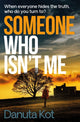 Book cover of: Someone Who Isn't Me. By: Danuta Kot