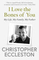 Book cover of: I Love the Bones of You. By: Christopher Eccleston