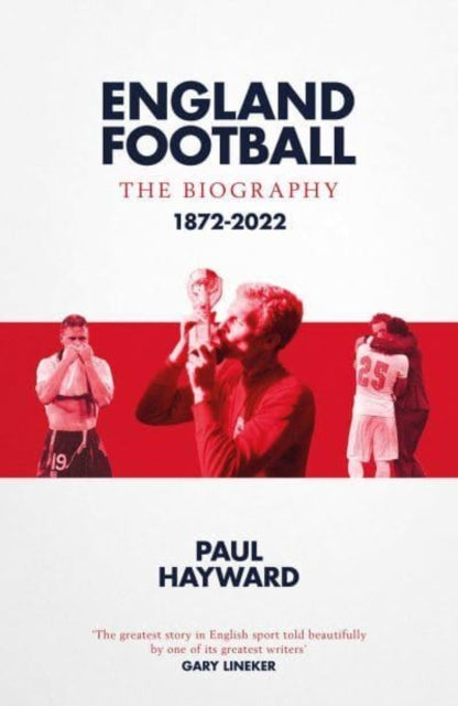 England Football: The Biography, 1872 - 2022 9781471184345 Paul Hayward
