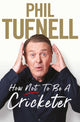 Book cover of: How Not to be a Cricketer. By: Phil Tufnell