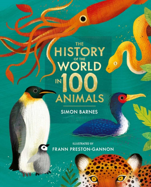 Book cover of: History of the World in 100 Animals - Illustrated Edition. By: Simon Barnes