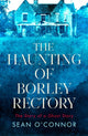 Book cover of: Haunting of Borley Rectory. By: Sean O'Connor