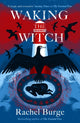 Book cover of: Waking the Witch. By: Rachel Burge