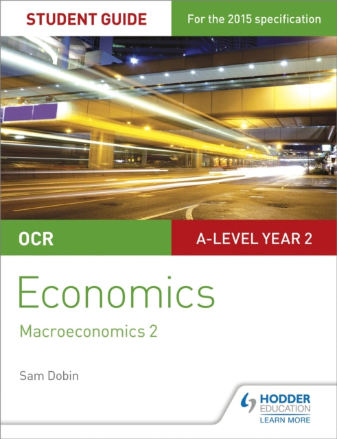 Book cover of: OCR A-level Economics Student Guide 4: Macroeconomics 2. By: Sam Dobin