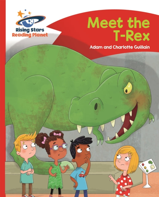 Book cover of: Reading Planet - Meet the T-Rex - Red B: Comet Street Kids. By: Adam Guillain