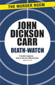 Book cover of: Death-Watch. By: John Dickson Carr