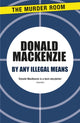 Book cover of: By Any Illegal Means. By: Donald MacKenzie