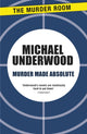 Book cover of: Murder Made Absolute. By: Michael Underwood