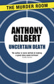 Book cover of: Uncertain Death. By: Anthony Gilbert