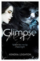 Book cover of: Glimpse. By: Kendra Leighton