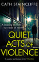 Book cover of: Quiet Acts of Violence. By: Cath Staincliffe