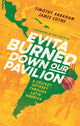 Book cover of: Evita Burned Down Our Pavilion. By: Timothy Abraham