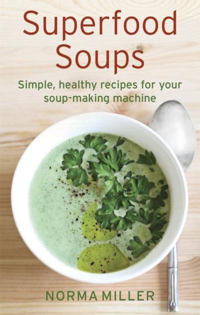 Book cover of: Superfood Soups. By: Norma Miller
