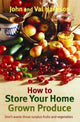 Book cover of: How to Store Your Home Grown Produce. By: John Harrison