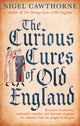 Book cover of: Curious Cures Of Old England. By: Nigel Cawthorne
