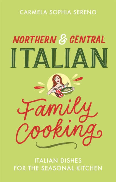 Book cover of: Northern & Central Italian Family Cooking. By: Carmela Sophia Sereno
