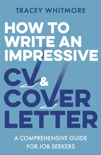 Book cover of: How to Write an Impressive CV and Cover Letter. By: Tracey Whitmore