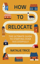 Book cover of: How to Relocate. By: Natalie Trice