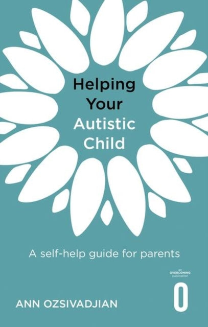 Book cover of: Helping Your Autistic Child. By: Ann Ozsivadjian