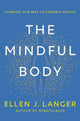 Mindful Body, Thinking Our Way to Lasting Health 9781472148612 Ellen Langer