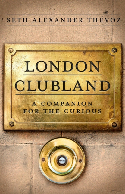 Book cover of: London Clubland. By: Seth Alexander Thévoz