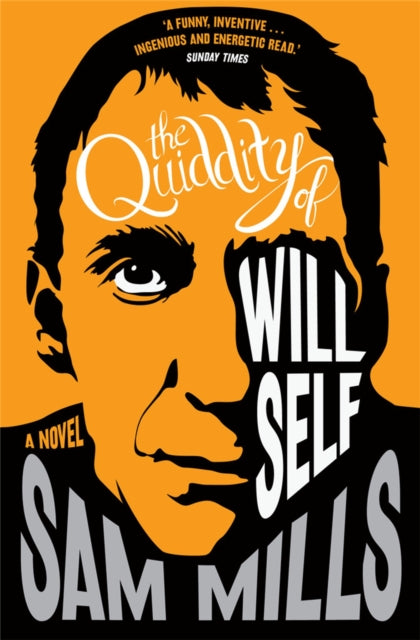 Book cover of: Quiddity of Will Self. By: Sam Mills