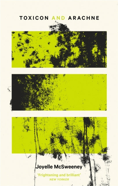 Book cover of: Toxicon & Arachne. By: Joyelle McSweeney