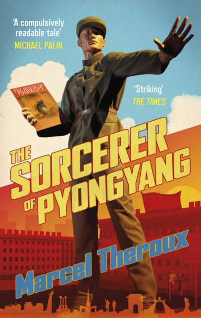Book cover of: Sorcerer of Pyongyang. By: Marcel Theroux