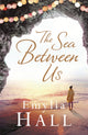 Book cover of: Sea Between Us. By: Emylia Hall