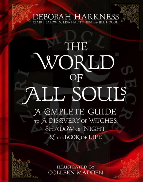 World of All Souls, A Complete Guide to A Discovery of Witches, Shadow of Night and The Book of Life 9781472237637 Deborah Harkness