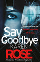 Book cover of: Say Goodbye (The Sacramento Series Book 3). By: Karen Rose