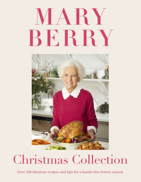 Mary Berry's Christmas Collection, Over 100 fabulous recipes and tips for a hassle-free festive season 9781472262035 Mary Berry