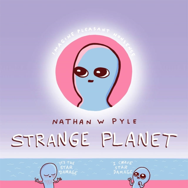 Strange Planet: The Comic Sensation of the Year - Now on Apple TV+ 9781472269058 Nathan Pyle