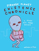 Book cover of: Strange Planet: Existence Chronicle - Now on Apple TV+. By: Nathan Pyle