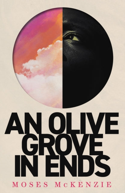 Olive Grove in Ends, The dazzling debut novel about love, faith and community, by an electrifying new voice 9781472283153 Moses McKenzie