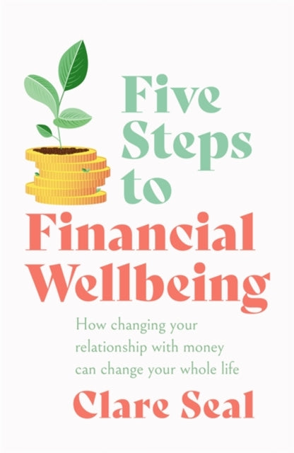 Book cover of: Five Steps to Financial Wellbeing. By: Clare Seal