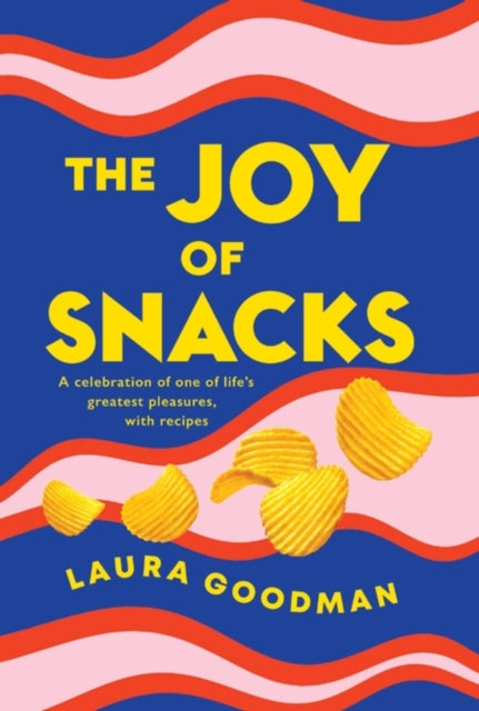 Book cover of: Joy of Snacks. By: Laura Goodman