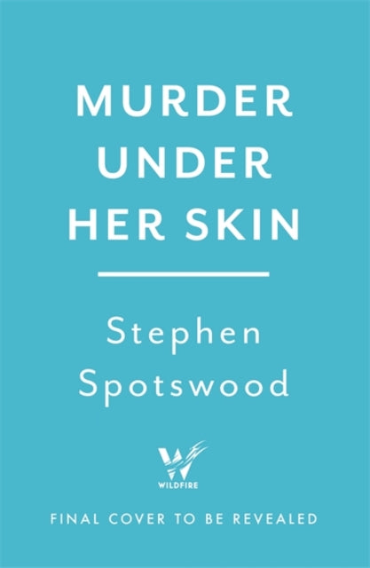 Murder Under Her Skin, an irresistible murder mystery from the acclaimed author of Fortune Favours the Dead 9781472291677 Stephen Spotswood