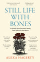 Book cover of: Still Life with Bones: A forensic quest for justice among Latin America’s mass graves. By: Alexa Hagerty