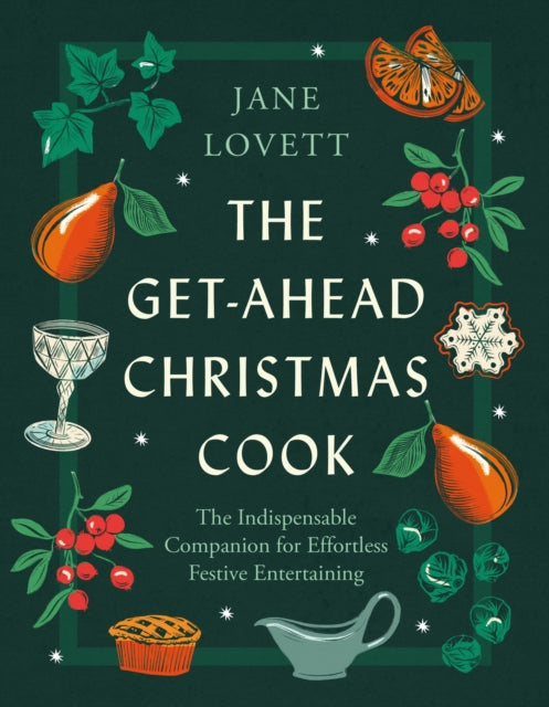 Get-Ahead Christmas Cook, The indispensable companion for effortless festive entertaining 9781472298386 Jane Lovett