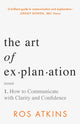 Art of Explanation, How to Communicate with Clarity and Confidence 9781472298447 Ros Atkins