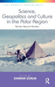 Book cover of: Science, Geopolitics and Culture in the Polar Region. By: Sverker Sörlin