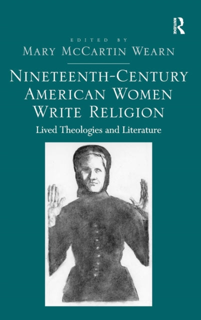 Book cover of: Nineteenth-Century American Women Write Religion. By: Mary McCartin Wearn