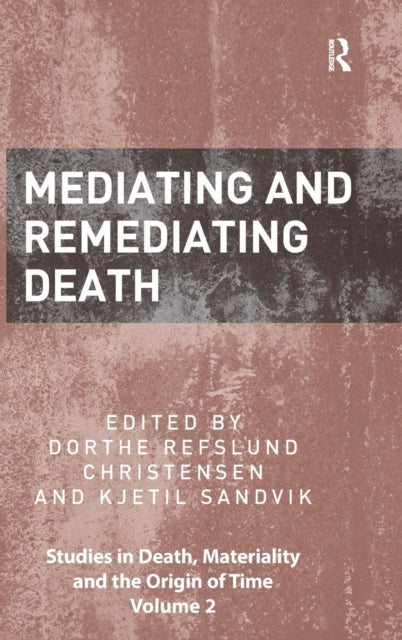 Book cover of: Mediating and Remediating Death. By: Dorthe Refslund Christensen