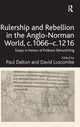 Book cover of: Rulership and Rebellion in the Anglo-Norman World, c.1066-c.1216. By: Paul Dalton