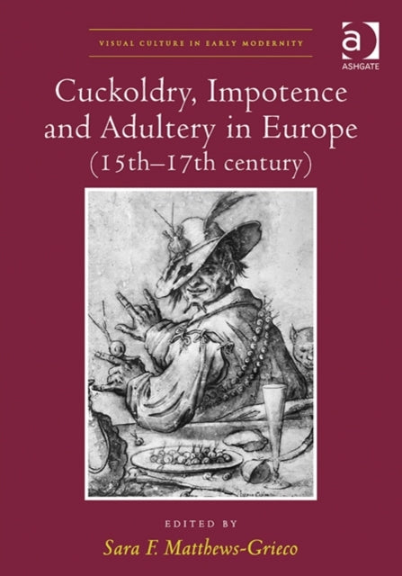 Book cover of: Cuckoldry, Impotence and Adultery in Europe (15th-17th century). By: Sara F. Matthews-Grieco