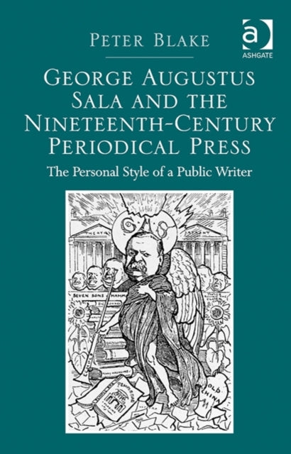 Book cover of: George Augustus Sala and the Nineteenth-Century Periodical Press. By: Peter Blake